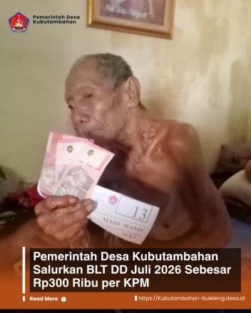 OPTIMALKAN PELAYANAN, PEMERINTAH DESA KUBUTAMBAHAN SALURKAN BLT DANA DESA JULI 2026 SECARA DOOR TO D